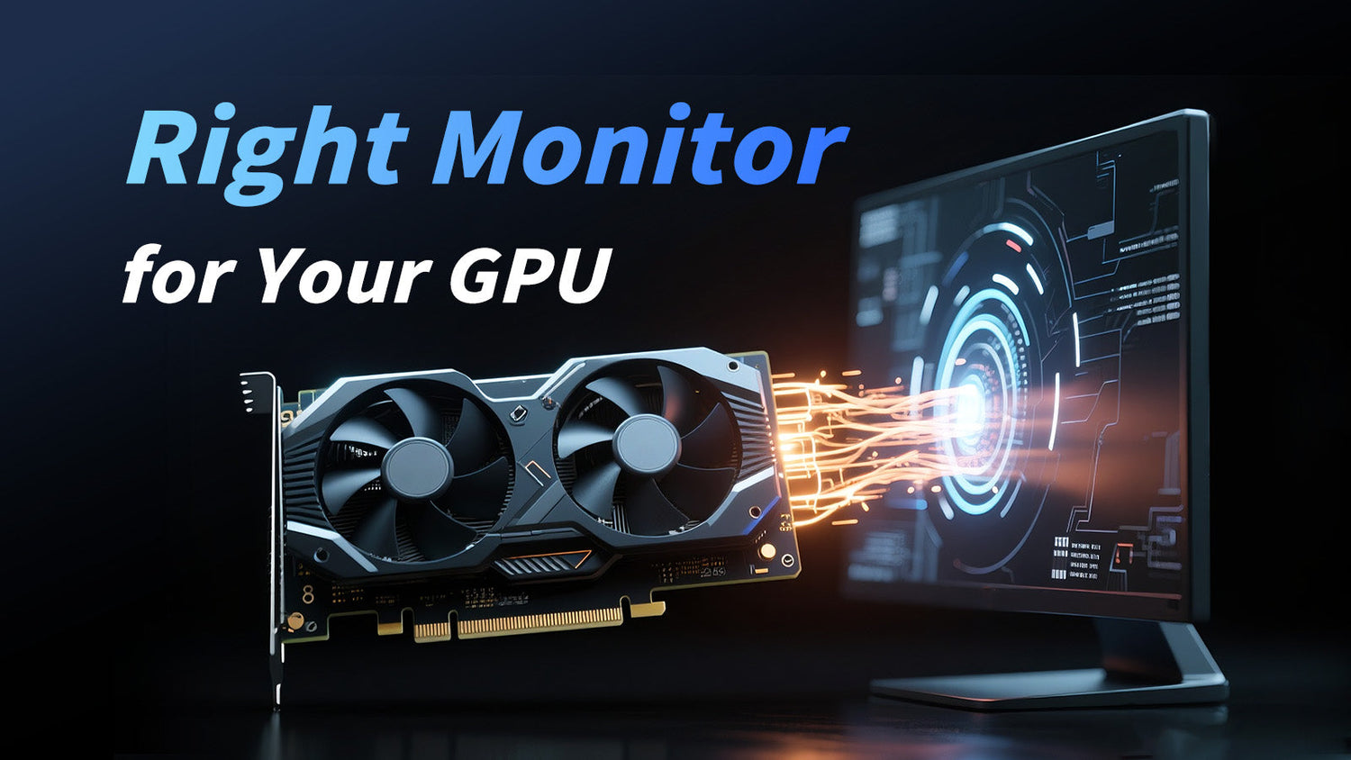 Choosing the right monitor for your GPU with visual effects.