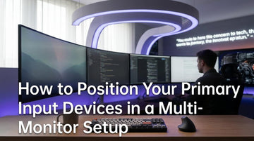 How to Position Your Primary Input Devices in a Multi-Monitor Setup