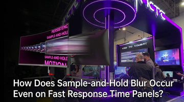 How Does Sample-and-Hold Blur Occur Even on Fast Response Time Panels?